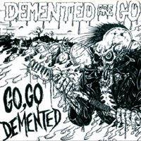 Demented Are Go : Go Go Demented